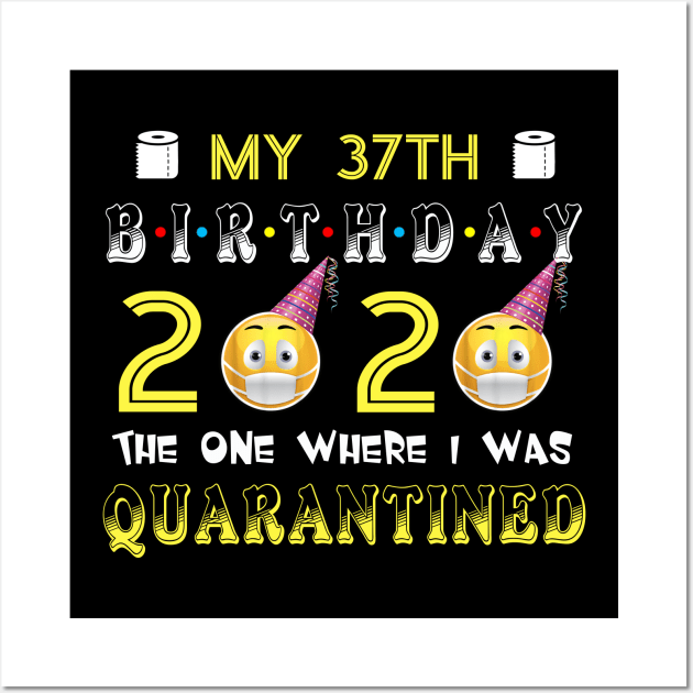 my 37th Birthday 2020 The One Where I Was Quarantined Funny Toilet Paper Wall Art by Jane Sky